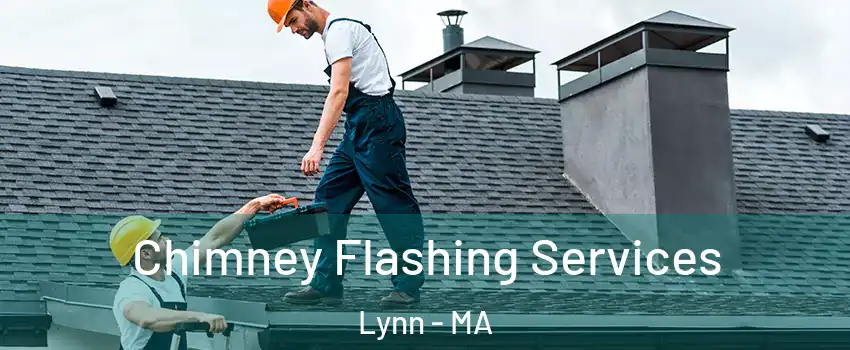 Chimney Flashing Services Lynn - MA