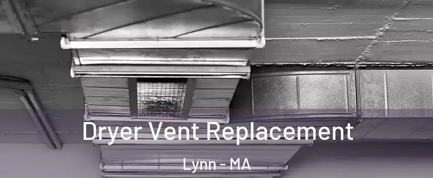  Dryer Vent Replacement Lynn - MA