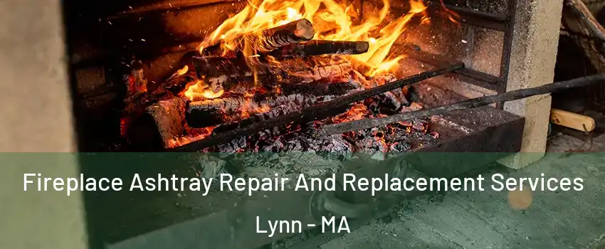  Fireplace Ashtray Repair And Replacement Services Lynn - MA