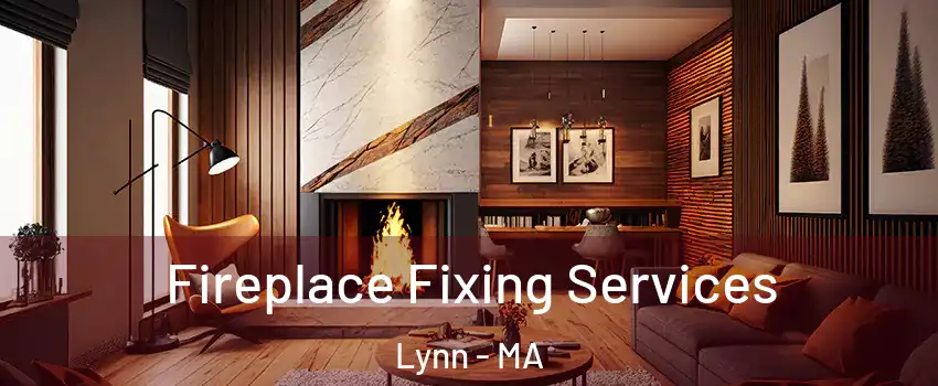  Fireplace Fixing Services Lynn - MA