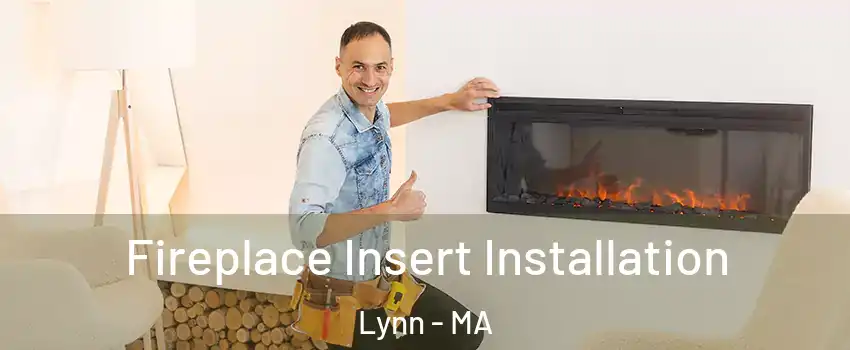  Fireplace Insert Installation Lynn - MA