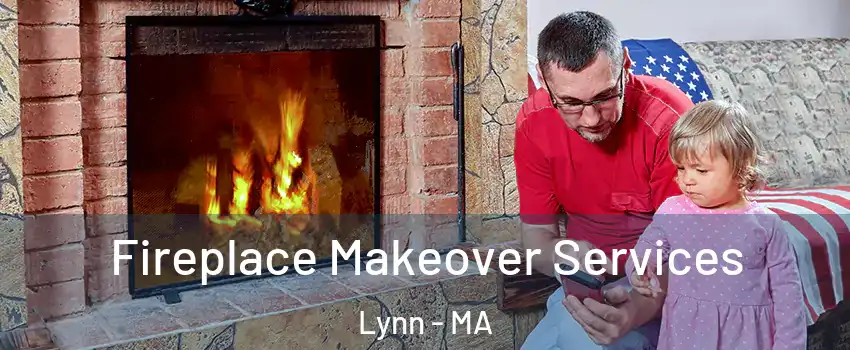  Fireplace Makeover Services Lynn - MA