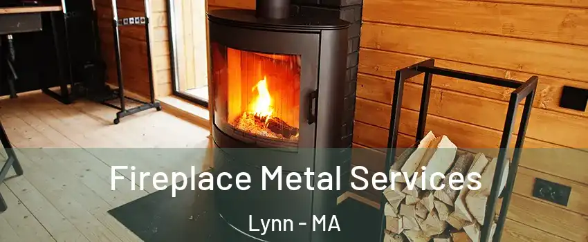 Fireplace Metal Services Lynn - MA