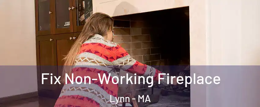  Fix Non-Working Fireplace Lynn - MA