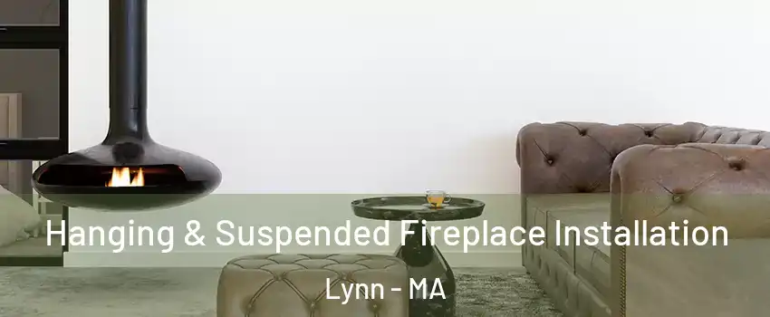  Hanging & Suspended Fireplace Installation Lynn - MA
