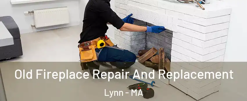  Old Fireplace Repair And Replacement Lynn - MA