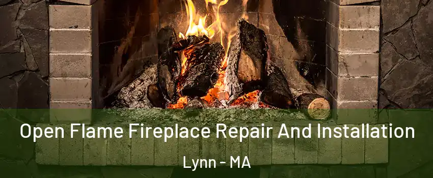  Open Flame Fireplace Repair And Installation Lynn - MA