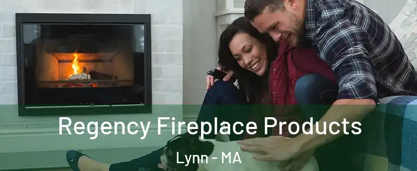  Regency Fireplace Products Lynn - MA
