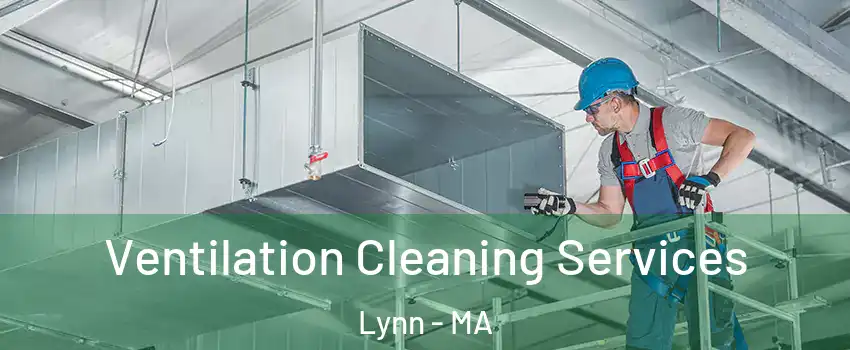  Ventilation Cleaning Services Lynn - MA